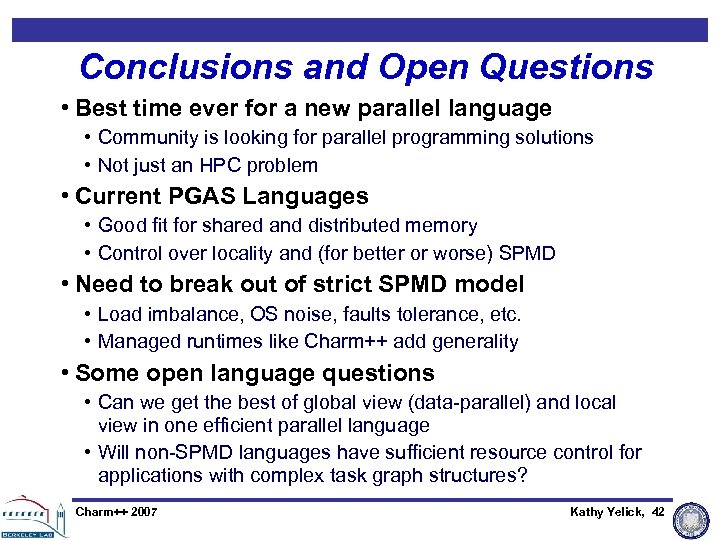 Conclusions and Open Questions • Best time ever for a new parallel language •