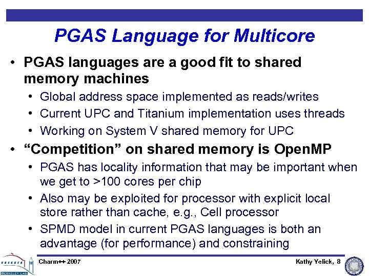 PGAS Language for Multicore • PGAS languages are a good fit to shared memory