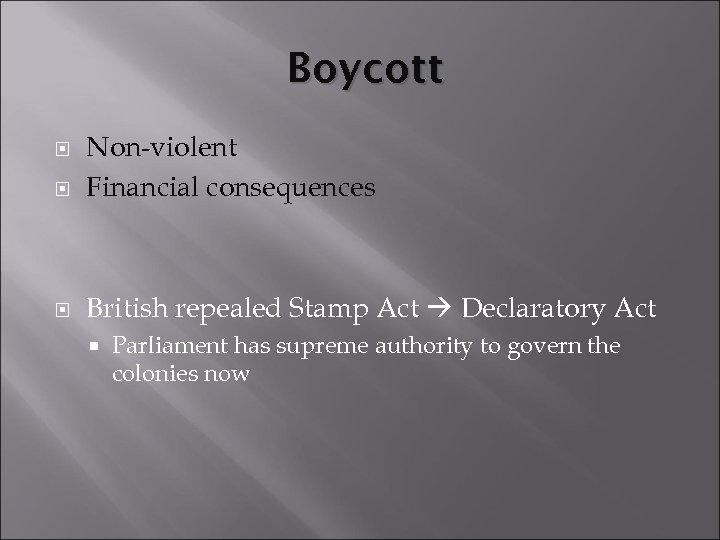 Boycott Non-violent Financial consequences British repealed Stamp Act Declaratory Act Parliament has supreme authority