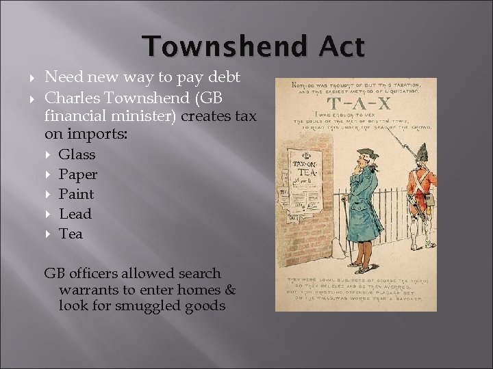 Townshend Act Need new way to pay debt Charles Townshend (GB financial minister) creates