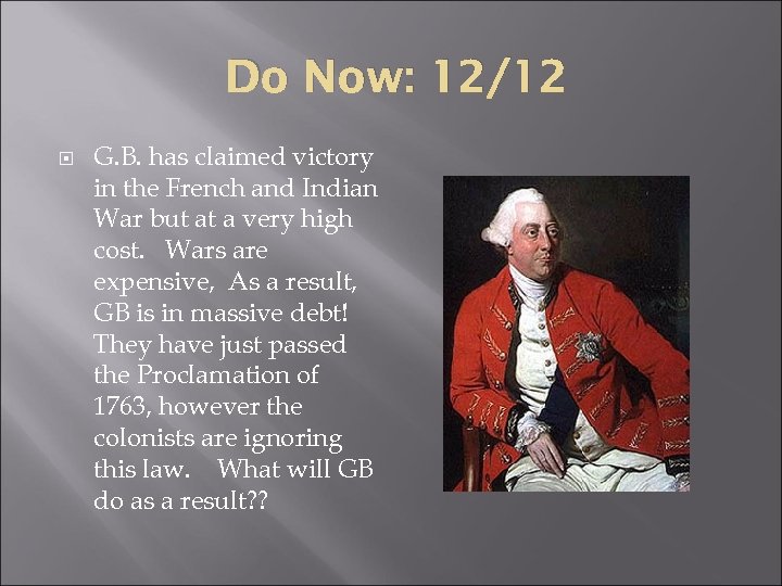 Do Now: 12/12 G. B. has claimed victory in the French and Indian War