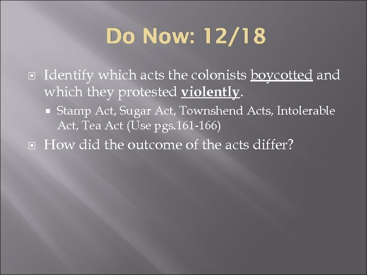 Do Now: 12/18 Identify which acts the colonists boycotted and which they protested violently.