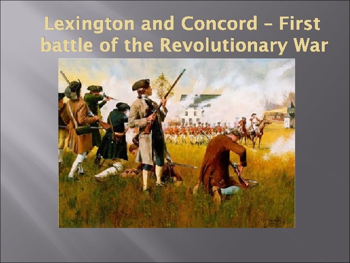 Lexington and Concord – First battle of the Revolutionary War 