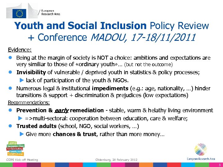 Youth and Social Inclusion Policy Review + Conference MADOU, 17 -18/11/2011 Evidence: ● Being