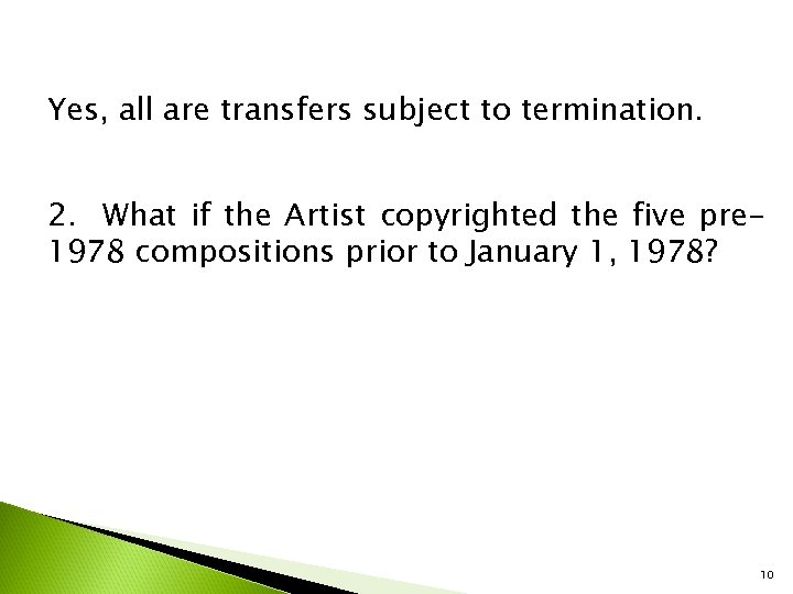 Yes, all are transfers subject to termination. 2. What if the Artist copyrighted the