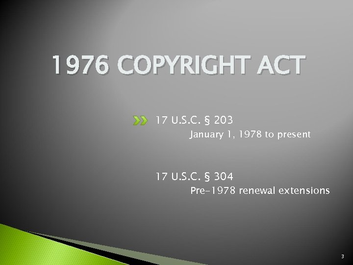 1976 COPYRIGHT ACT 17 U. S. C. § 203 January 1, 1978 to present
