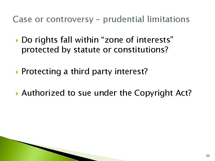 Case or controversy – prudential limitations Do rights fall within “zone of interests” protected