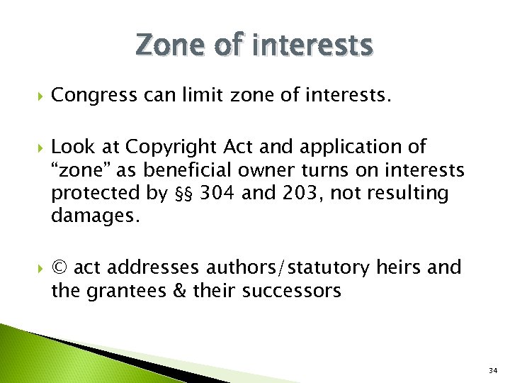Zone of interests Congress can limit zone of interests. Look at Copyright Act and