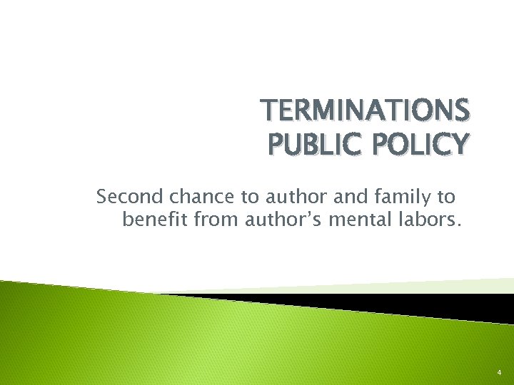 TERMINATIONS PUBLIC POLICY Second chance to author and family to benefit from author’s mental