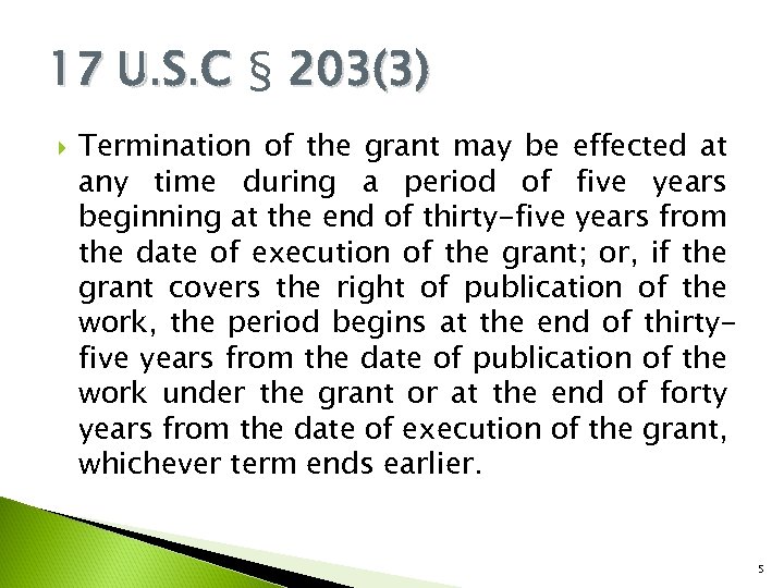 17 U. S. C § 203(3) Termination of the grant may be effected at