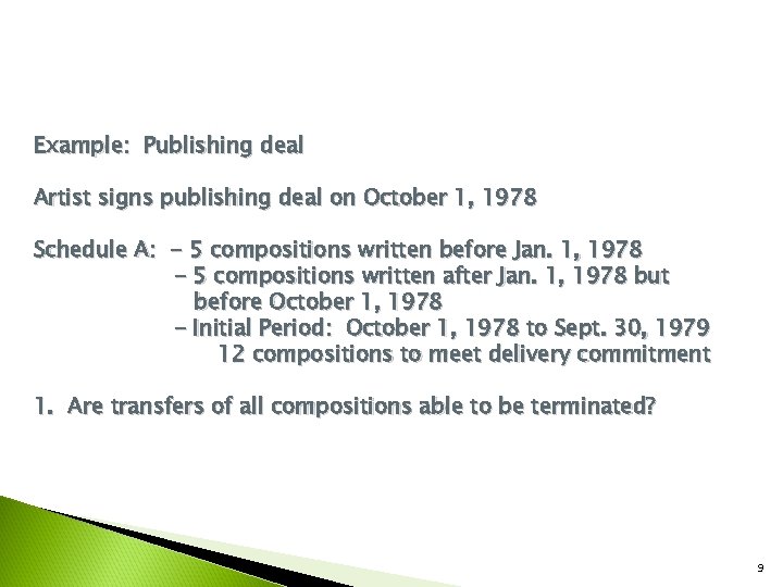 Example: Publishing deal Artist signs publishing deal on October 1, 1978 Schedule A: -