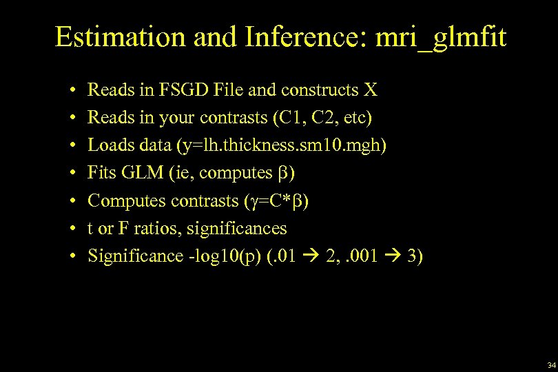 Estimation and Inference: mri_glmfit • • Reads in FSGD File and constructs X Reads