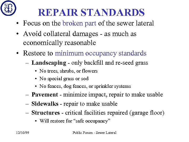 REPAIR STANDARDS • Focus on the broken part of the sewer lateral • Avoid