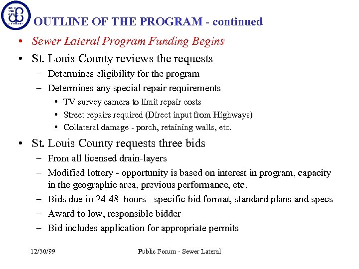 OUTLINE OF THE PROGRAM - continued • Sewer Lateral Program Funding Begins • St.