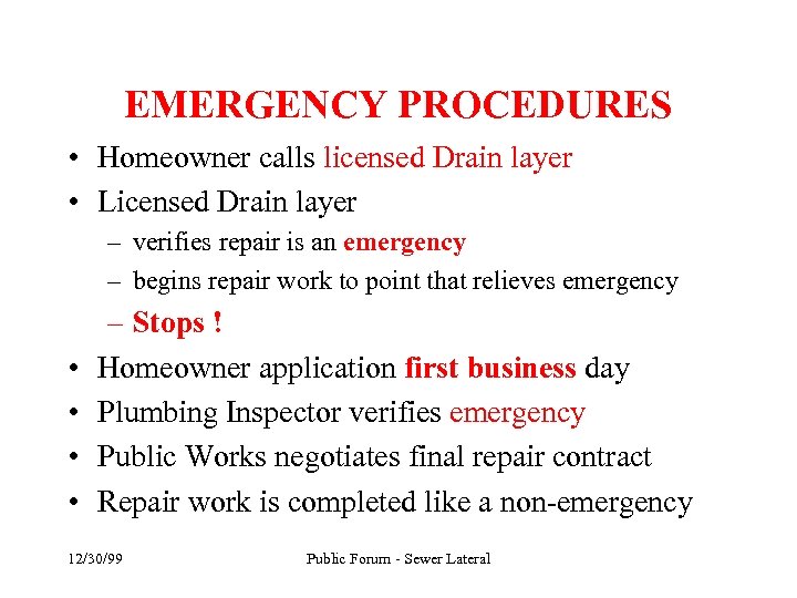 EMERGENCY PROCEDURES • Homeowner calls licensed Drain layer • Licensed Drain layer – verifies