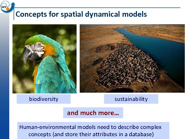 Concepts for spatial dynamical models biodiversity sustainability and much more… Human-environmental models need to