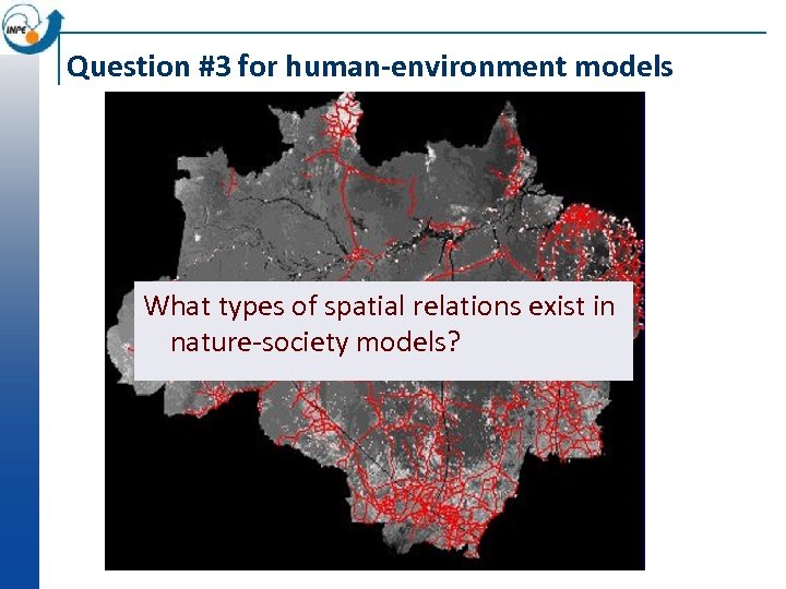 Question #3 for human-environment models What types of spatial relations exist in nature-society models?