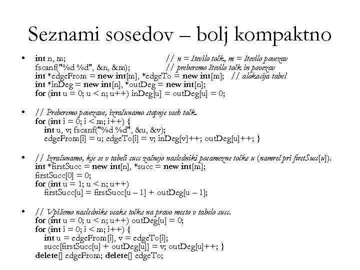 Seznami sosedov – bolj kompaktno • int n, m; // n = število točk,