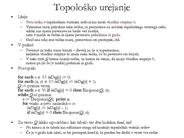 Topološko urejanje • Ideja: – Prva točka v topološkem vrstnem redu mora imeti vhodno