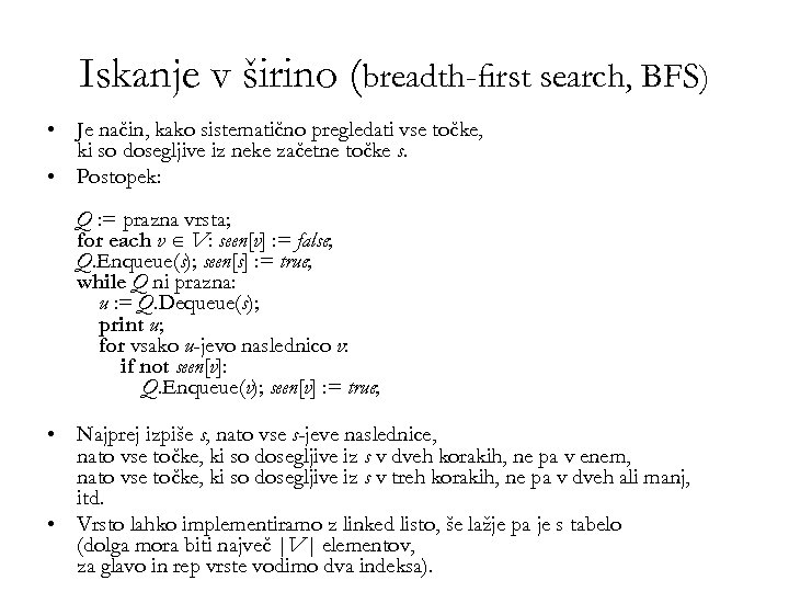 Iskanje v širino (breadth-ﬁrst search, BFS) • Je način, kako sistematično pregledati vse točke,