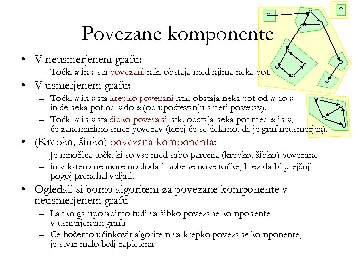 Povezane komponente • V neusmerjenem grafu: – Točki u in v sta povezani ntk.