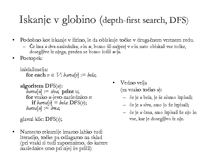 Iskanje v globino (depth-ﬁrst search, DFS) • Podobno kot iskanje v širino, le da