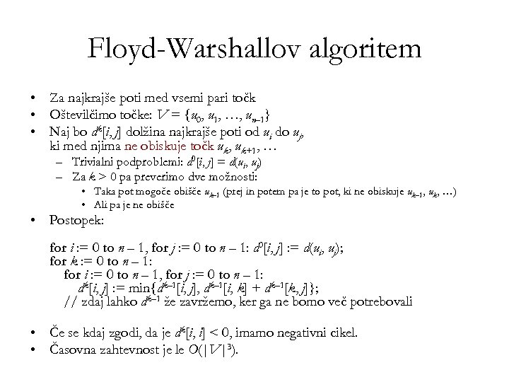 Floyd-Warshallov algoritem • Za najkrajše poti med vsemi pari točk • Oštevilčimo točke: V