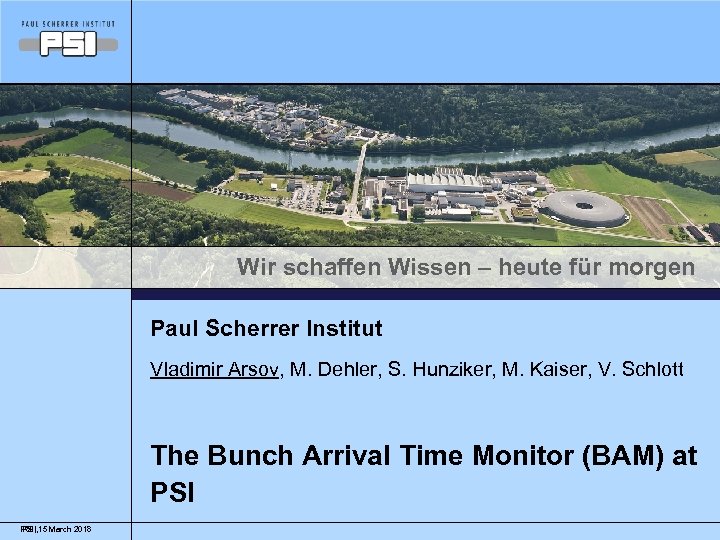 Wir schaffen Wissen – heute für morgen Paul Scherrer Institut Vladimir Arsov, M. Dehler,