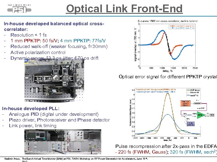 Optical Link Front-End In-house developed balanced optical crosscorrelator: - Resolution < 1 fs -