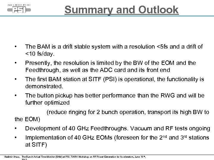 Summary and Outlook • The BAM is a drift stable system with a resolution