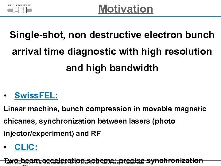 Motivation Single-shot, non destructive electron bunch arrival time diagnostic with high resolution and high