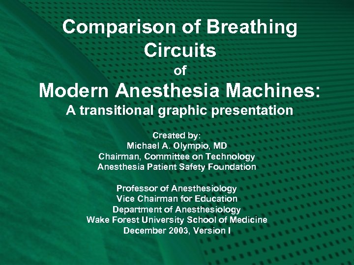 Comparison of Breathing Circuits of Modern Anesthesia Machines: A transitional graphic presentation Created by: