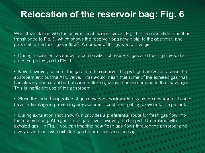 Relocation of the reservoir bag: Fig. 6 What if we started with the conventional