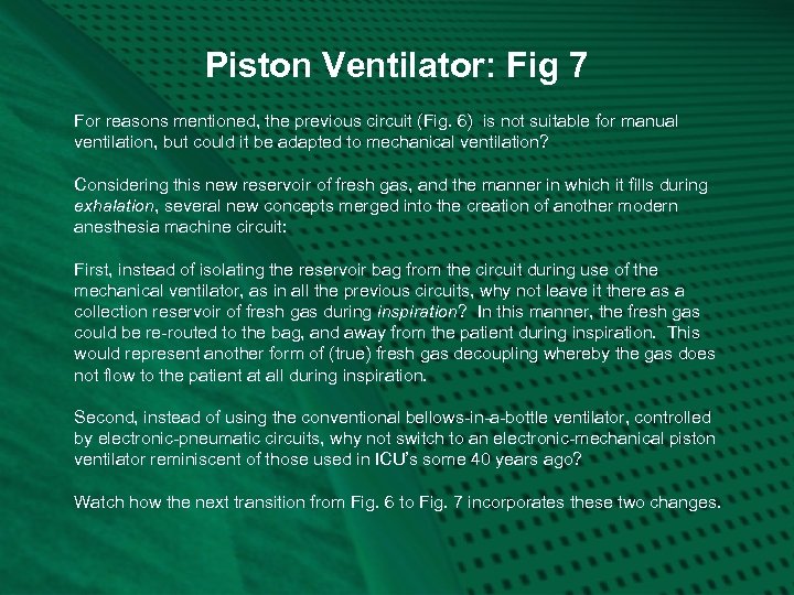 Piston Ventilator: Fig 7 For reasons mentioned, the previous circuit (Fig. 6) is not