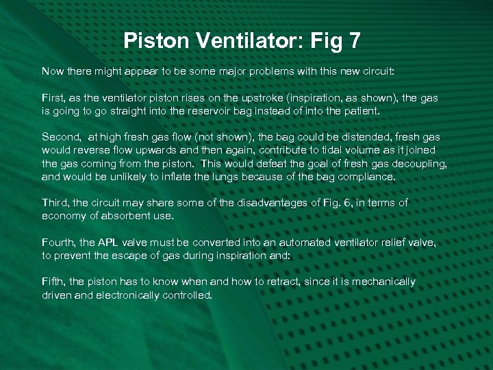 Piston Ventilator: Fig 7 Now there might appear to be some major problems with