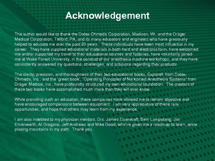 Acknowledgement The author would like to thank the Datex-Ohmeda Corporation, Madison, WI, and the