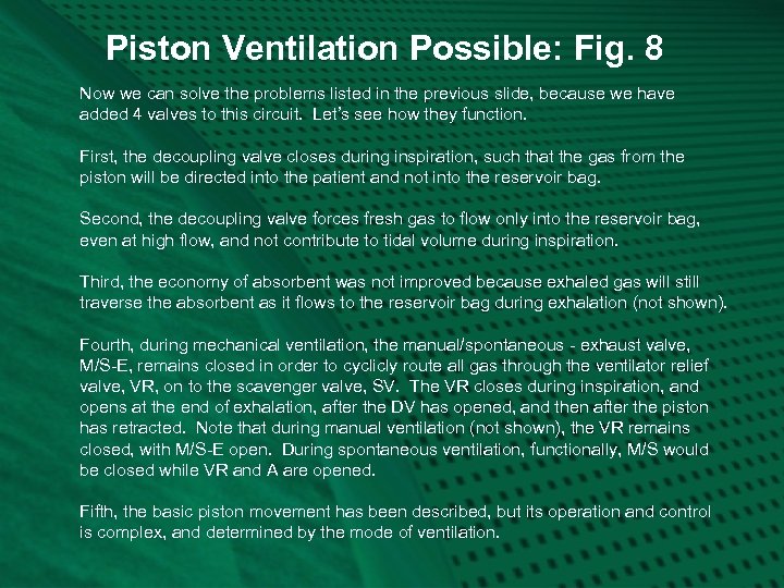 Piston Ventilation Possible: Fig. 8 Now we can solve the problems listed in the