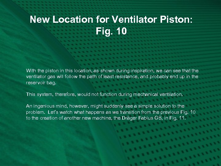 New Location for Ventilator Piston: Fig. 10 With the piston in this location, as