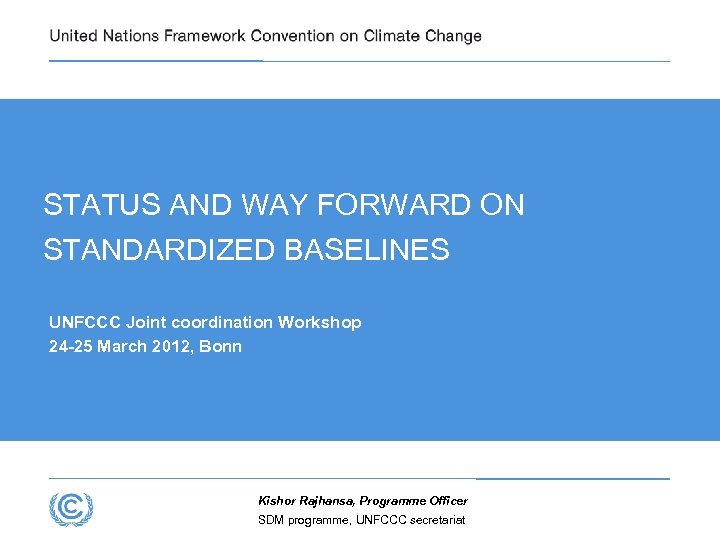 STATUS AND WAY FORWARD ON STANDARDIZED BASELINES UNFCCC Joint coordination Workshop 24 -25 March