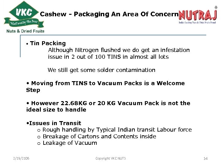 Cashew - Packaging An Area Of Concern • Tin Packing Although Nitrogen flushed we