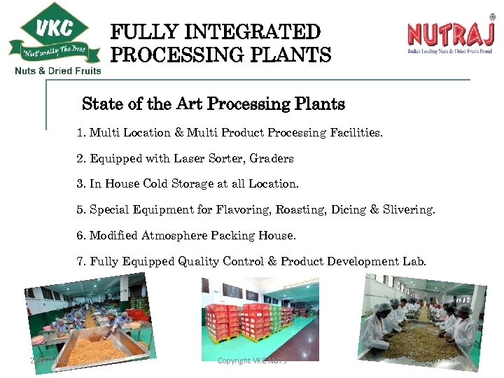 FULLY INTEGRATED PROCESSING PLANTS State of the Art Processing Plants 1. Multi Location &