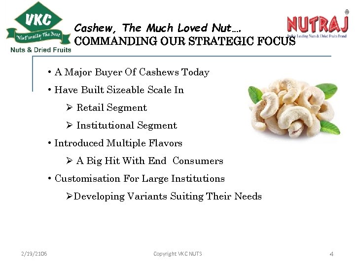 Cashew, The Much Loved Nut…. COMMANDING OUR STRATEGIC FOCUS • A Major Buyer Of