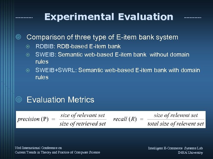 Experimental Evaluation ¥ Comparison of three type of E-item bank system RDBIB: RDB-based E-item