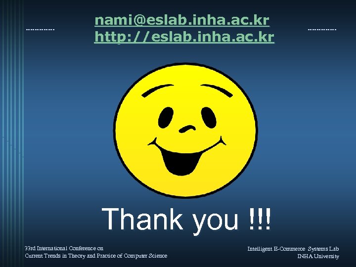 nami@eslab. inha. ac. kr http: //eslab. inha. ac. kr Thank you !!! 33 rd