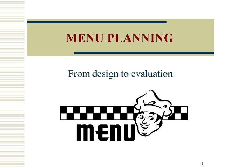 MENU PLANNING From design to evaluation 1 