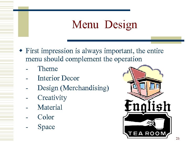 Menu Design w First impression is always important, the entire menu should complement the