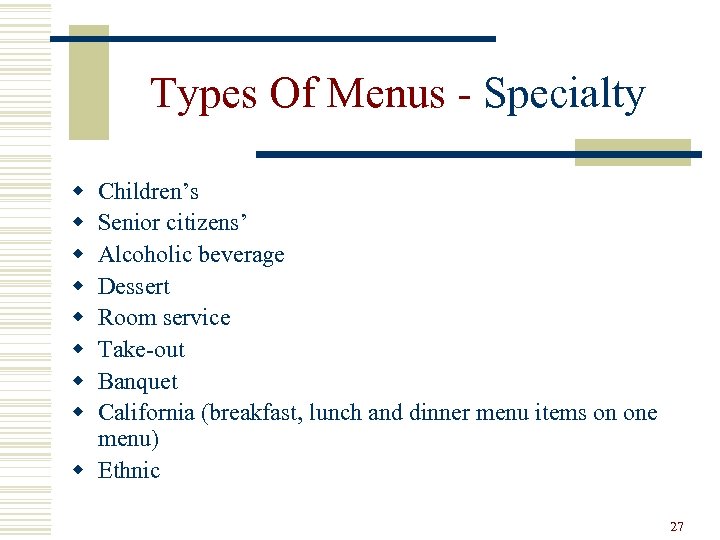 Types Of Menus - Specialty w w w w Children’s Senior citizens’ Alcoholic beverage