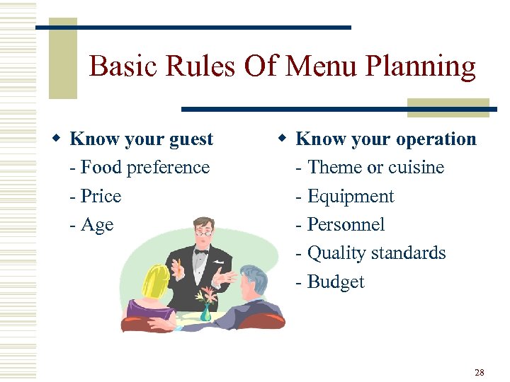 Basic Rules Of Menu Planning w Know your guest - Food preference - Price