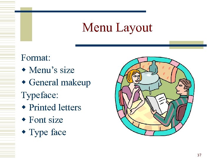 Menu Layout Format: w Menu’s size w General makeup Typeface: w Printed letters w