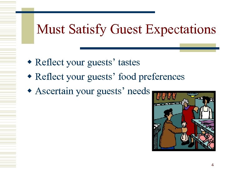 Must Satisfy Guest Expectations w Reflect your guests’ tastes w Reflect your guests’ food